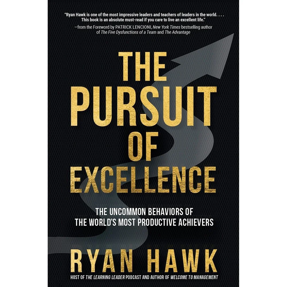 The Pursuit of Excellence: The Uncommon Behaviors of the World's Most Productiv